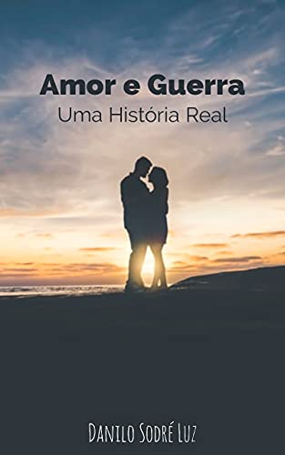Capa do livro: Amor e Guerra: Uma História Real (Parte I) - Ler Online pdf