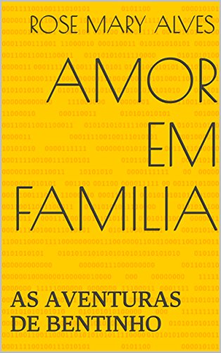 Livro PDF AMOR EM FAMILIA: AS AVENTURAS DE BENTINHO