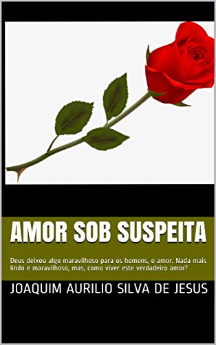 Livro PDF Amor Sob Suspeita: O amor como ele é.