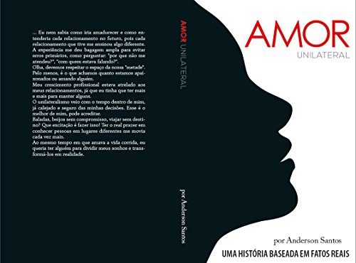 Capa do livro: Amor Unilateral – Baseado em Fatos Reais: Amor Unilateral - Ler Online pdf