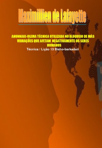 Livro PDF: ANUNNAKI-ULEMA TÉCNICA UTILIZADA NO BLOQUEIO DE MÁS VIBRAÇÕES QUE AFETAM NEGATIVAMENTE OS SERES HUMANOS