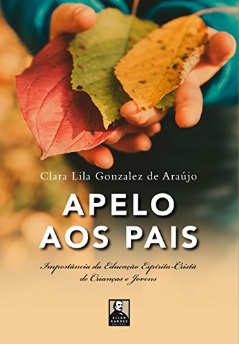 Capa do livro: Apelo aos Pais: Importância da Educação Espírita-Cristã de Crianças e Jovens - Ler Online pdf