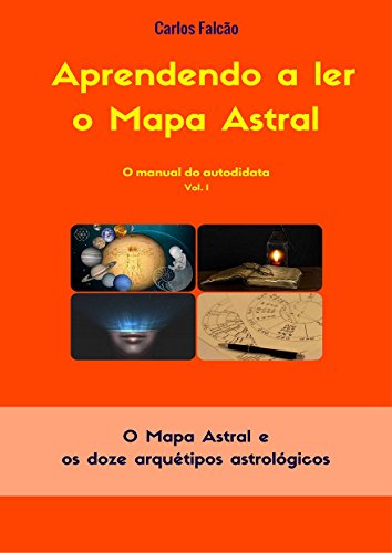 Livro PDF Aprendendo a Ler o Mapa Astral Vol. I: O mapa astral e os doze arquétipos astrológicos