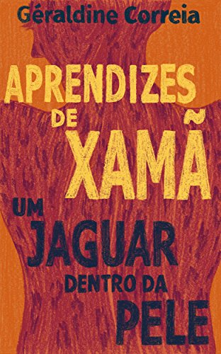 Capa do livro: Aprendizes de Xamã: um jaguar debaixo da pele - Ler Online pdf