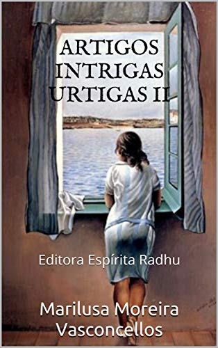 Livro PDF ARTIGOS INTRIGAS URTIGAS II: Editora Espírita Radhu Ltda (artigos intrigas e urtigas Livro 2)