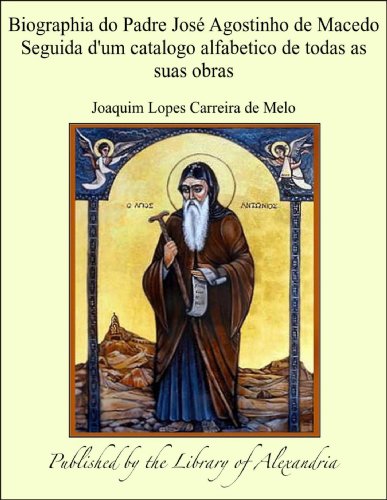 Livro PDF: Biographia do Padre Josæ Agostinho de Macedo Seguida d’um catalogo alfabetico de todas as suas obras