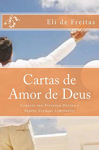Capa do livro: Cartas de Amor de Deus: Conecte sua Presença Divina e Supere Crenças Limitantes - Ler Online pdf