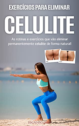 Capa do livro: CELULITE: As rotinas e exercícios que vão ajudar a eliminar permanentemente a celulite de forma natural, para que tenha uma pele lisa e um corpo definido - Ler Online pdf