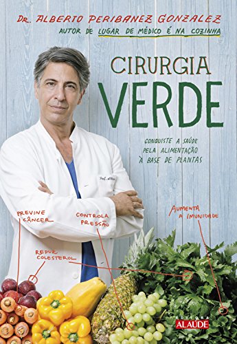 Capa do livro: Cirurgia verde: Conquiste a saúde pela alimentação à base de plantas - Ler Online pdf