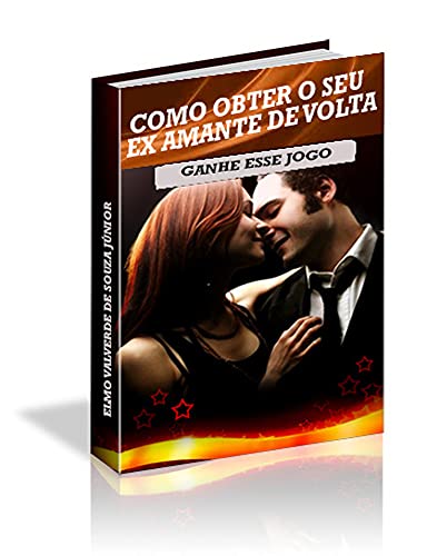 Capa do livro: COMO OBTER O SEU EX AMANTE DE VOLTA - Ler Online pdf
