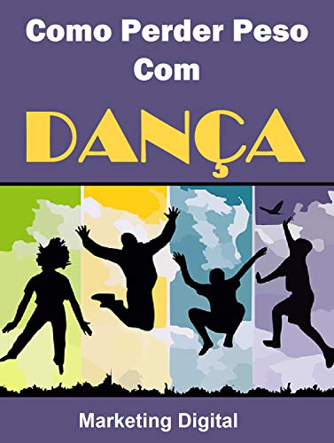 Livro PDF Como Perder Peso Com Dança: Saiba o Por que dançar é o caminho a percorrer para a perda de gordura
