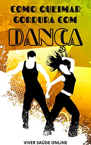 Capa do livro: Como Queimar Gordura Com Dança: A dança o jeito mais eficaz de se exercitar para perder gordura - Ler Online pdf