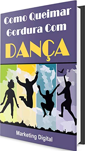 Livro PDF Como Queimar Gordura Com Dança: Descubra o Segredo de Como Queimar Gordura Dançando