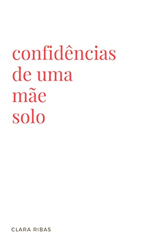 Capa do livro: Confidências de Uma Mãe Solo - Ler Online pdf