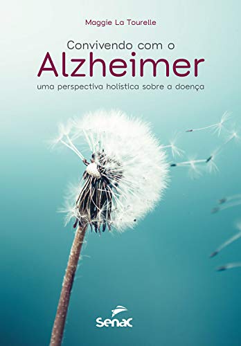 Capa do livro: Convivendo com o Alzheimer: uma perspectiva holística sobre a doença - Ler Online pdf