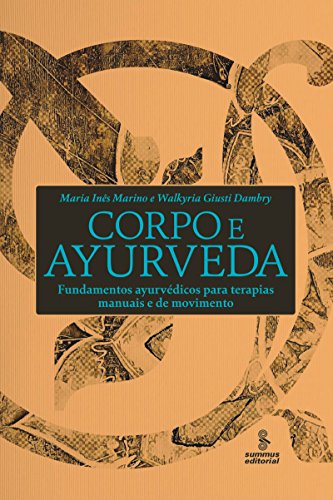 Livro PDF Corpo e ayurveda: Fundamentos ayurvédicos para terapias manuais e de movimento