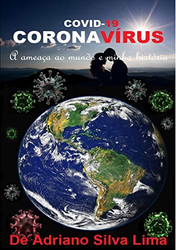 Livro PDF Covid-19 Coronavírus: A Ameaça ao Mundo e Minha História