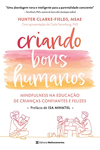 Capa do livro: Criando Bons Humanos: Mindfulness na educação de crianças confiantes e felizes - Ler Online pdf