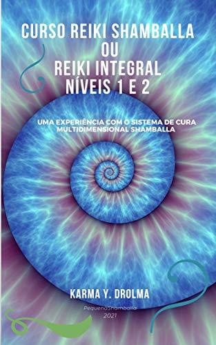 Capa do livro: Curso Reiki Shamballa ou Reiki Integral Níveis 1 e 2: Uma experiência com o Sistema de Cura Multidimensional Shamballa - Ler Online pdf
