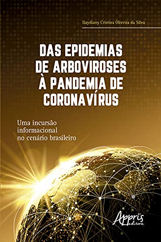 Capa do livro: Das Epidemias de Arboviroses à Pandemia de Coronavírus: Uma Incursão Informacional no Cenário Brasileiro - Ler Online pdf