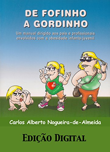 Capa do livro: De fofinho a gordinho: Um manual dirigido aos pais e profissionais envolvidos com a obesidade infantojuvenil - Ler Online pdf
