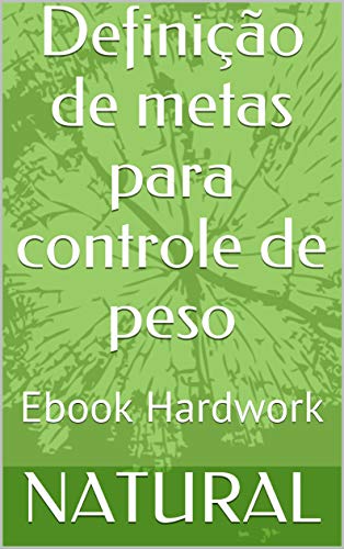 Livro PDF Definição de metas para controle de peso: Ebook Hardwork (1)