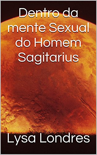 Livro PDF: Dentro da mente Sexual do Homem Sagitarius