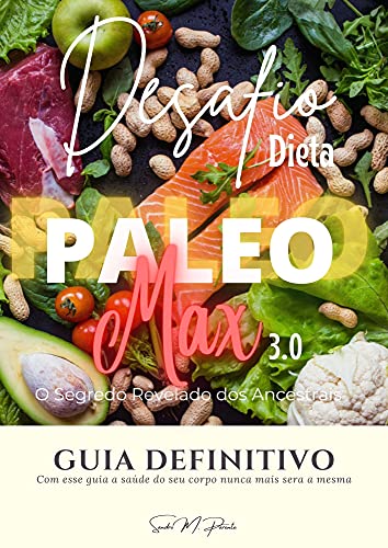 Livro PDF Desafio Dieta Paleo Max 3.0: O Segredo da Dieta dos Ancestrais Revelado