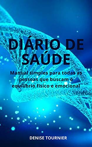 Livro PDF Diário de Saúde: Manual simples para todas as pessoas que buscam o equilíbrio físico e emocional