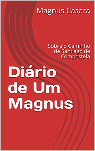 Capa do livro: Diário de Um Magnus: Sobre o Caminho de Santiago de Compostela - Ler Online pdf