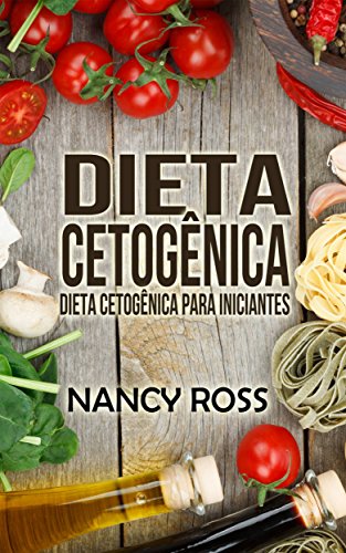 Livro PDF Dieta Cetogênica: Dieta Cetogênica para Iniciantes