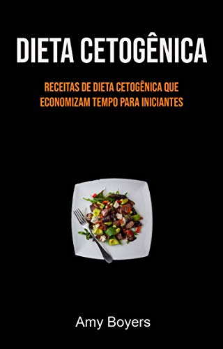 Livro PDF Dieta Cetogênica: Receitas De Dieta Cetogênica Que Economizam Tempo Para Iniciantes