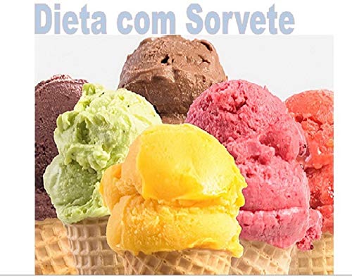 Livro PDF: DIETA COM SORVETE: Sorvete todo dia nutrindo o seu corpo (Sem Açúcar, Sem Conservante e Sem Lactose)