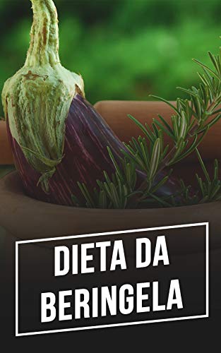 Livro PDF Dieta da Berinjela: Aprenda A Eliminar Toxinas e Ter Um Corpo Mais Bonito e Saudável