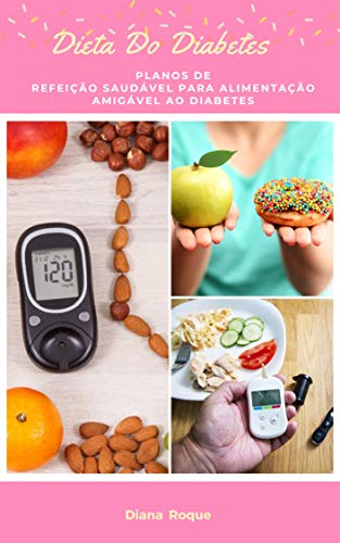 Capa do livro: Dieta Do Diabetes : Planos De Refeição Saudável Para Alimentação Amigável Ao Diabetes - Ler Online pdf