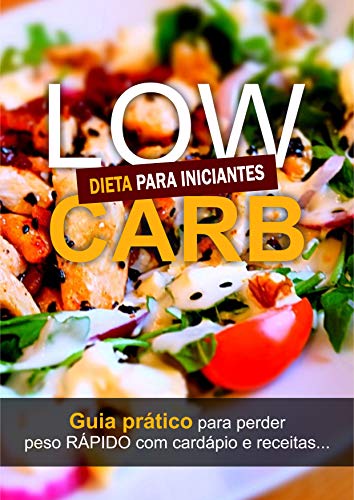 Livro PDF Dieta Low Carb: Guia Prático para perder peso RÁPIDO com Cardápio e Receitas…
