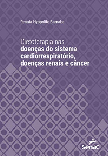 Capa do livro: Dietoterapia nas doenças do sistema cardiorrespiratório, doenças renais e câncer (Série Universitária) - Ler Online pdf