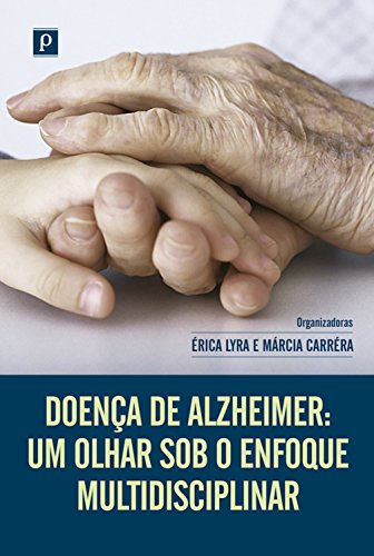 Capa do livro: Doença de Alzheimer: Um olhar sob o enfoque multidisciplinar - Ler Online pdf