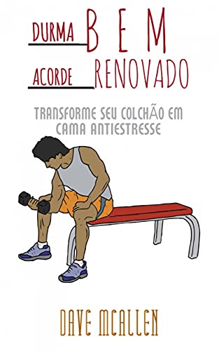 Capa do livro: Durma Bem, Acorde Renovado.: Transforme seu Colchão em Cama Antiestresse - Ler Online pdf