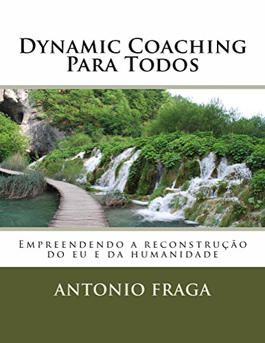 Capa do livro: Dynamic Coaching Para Todos: Empreendendo a reconstrução do eu e da humanidade - Ler Online pdf