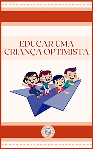 Livro PDF EDUCAR UMA CRIANÇA OPTIMISTA