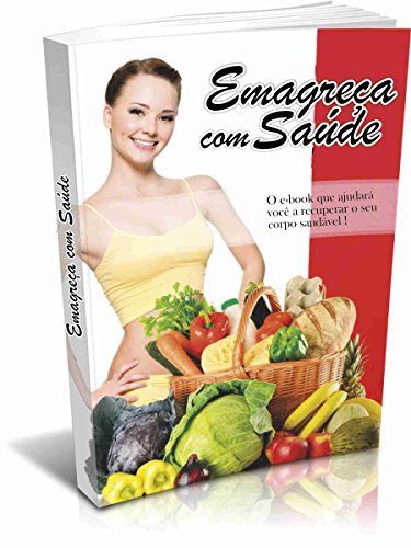 Capa do livro: Emagreça com Saúde: Seu e-book que ajudara você a recuperar o seu corpo saudável ! - Ler Online pdf