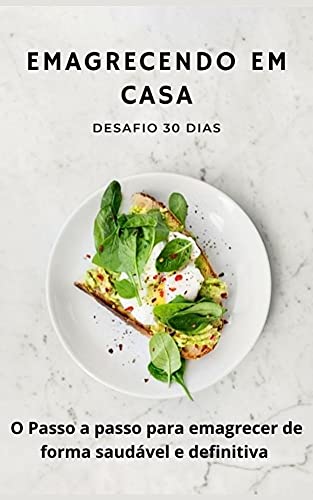 Livro PDF Emagrecendo em Casa – Desafio 30 Dias: O Passo a Passo para Emagrecer de Forma Saudável e Definitiva