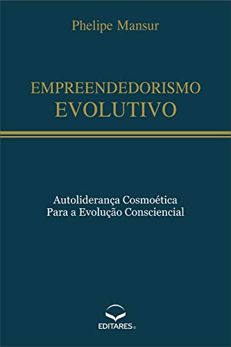 Capa do livro: Empreendedorismo Evolutivo: Autoliderança cosmoética para a evolução consciencial - Ler Online pdf