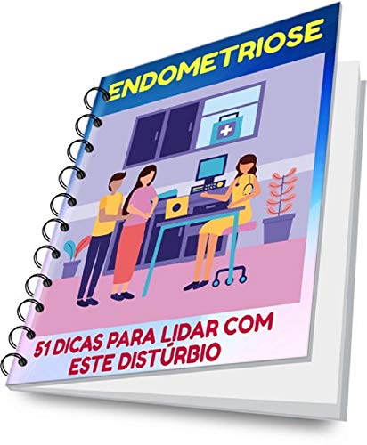 Livro PDF ENDOMETRIOSE – 51 DICAS PARA LIDAR COM ESSE DISTÚRBIO