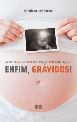 Capa do livro: Enfim, grávidos: Depois de 21 anos, seis inseminações, três fertilizações… - Ler Online pdf