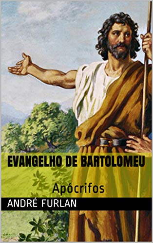 Livro PDF EVANGELHO DE BARTOLOMEU: Apócrifos