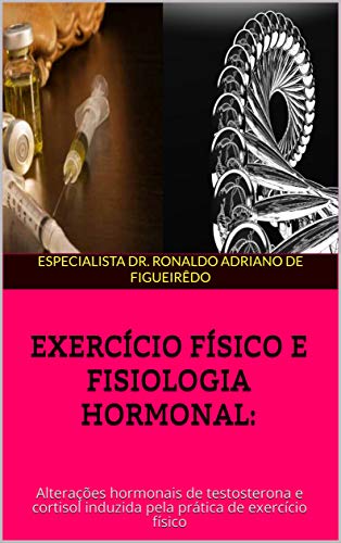 Capa do livro: EXERCÍCIO FÍSICO E FISIOLOGIA HORMONAL:: Alterações hormonais de testosterona e cortisol induzida pela prática de exercício físico - Ler Online pdf