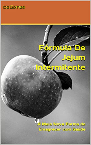 Livro PDF Fórmula De Jejum Intermitente: A Mais Nova Forma de Emagrecer com Saúde