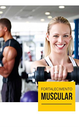 Livro PDF Fortalecimento Muscular: O Segredo para você conseguir